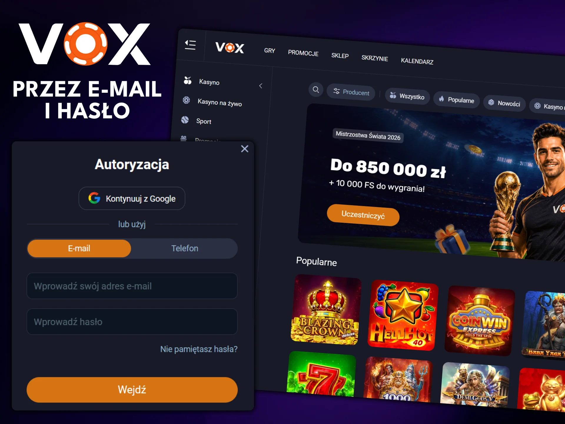 Użyj swojego adresu e-mail i hasła, aby zalogować się do VOX Casino.